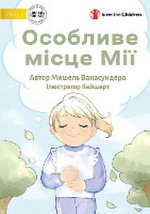 Mia's Special Place - &#1054;&#1089;&#1086;&#1073;&#1083;&#1080;&#1074;&#1077; &#1084;&#1110;&#1089;&#1094;&#1077; &#1052;&#1110;&#1111; de Michelle Wanasundera