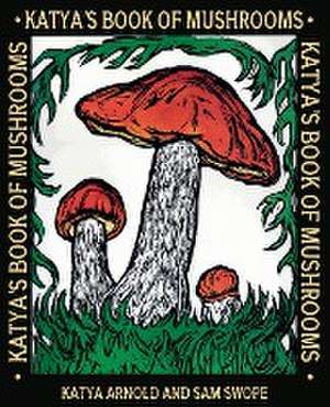 Katya's Book of Mushrooms de Katya Arnold