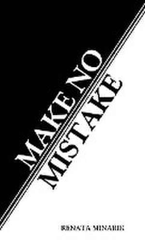 Make No Mistake de Renata Minarik