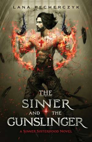 The Sinner and the Gunslinger de Lana Pecherczyk