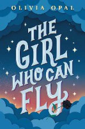 The Girl Who Can Fly de Olivia Opal