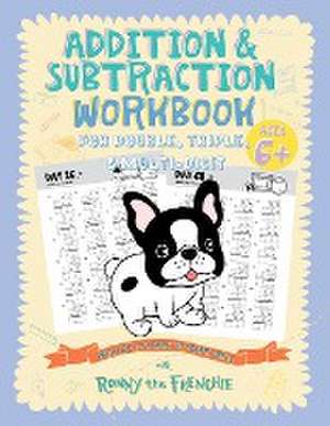 Addition and Subtraction Workbook for Double, Triple, & Multi-Digit de Ronny the Frenchie