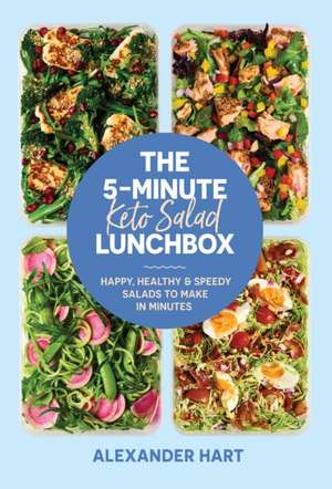 The 5-Minute Keto Salad Lunchbox de Alexander Hart