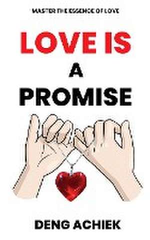 Love is a Promise de Deng Achiek