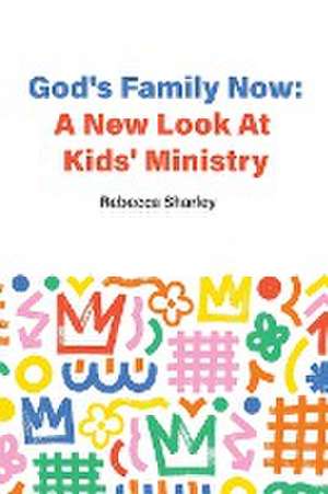 God's Family Now de Rebecca Sharley