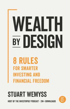 Wealth by Design: 8 rules for smarter investing and financial freedom de Stuart Wemyss