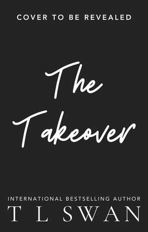 The Takeover de T L Swan