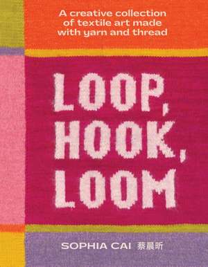Loop, Hook, Loom de Sophia Cai