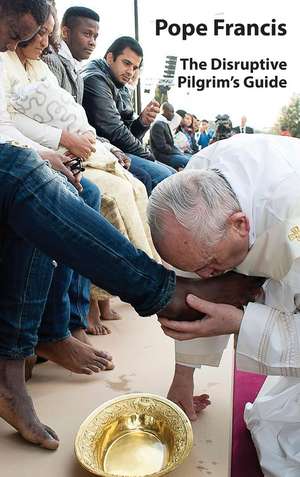 Pope Francis: The Disruptive Pilgrim’s Guide de Frank Brennan, SJ