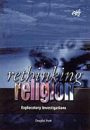 Rethinking Religion: Exploratory Investigations de Douglas Pratt