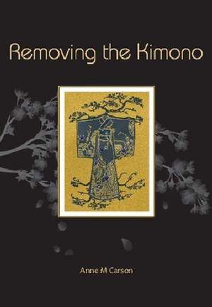 Removing the Kimono de Anne M. Carson