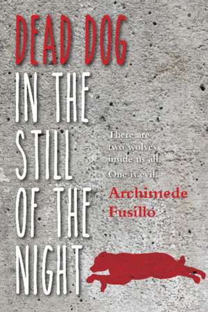 Fusillo, A: Dead Dog in the Still of the Night de Archimede Fusillo