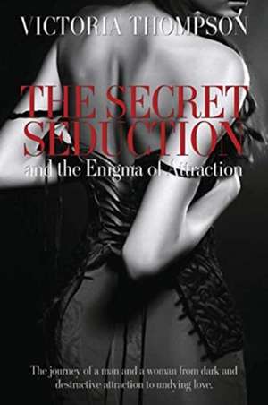 The Secret Seduction and the Enigma of Attraction de Victoria Thompson