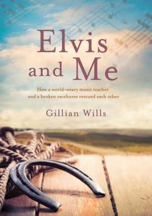 Elvis and Me de Gillian Wills