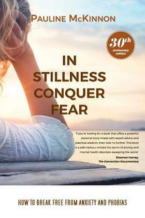 In Stillness Conquer Fear de Pauline McKinnon