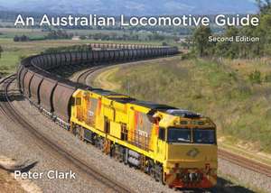 An Australian Locomotive Guide de Peter Clark