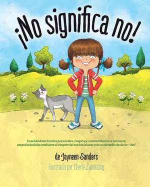 ¡No significa no! de Jayneen Sanders