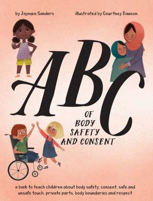 ABC of Body Safety and Consent de Jayneen Sanders