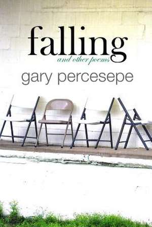 falling and other poems de Gary Percesepe