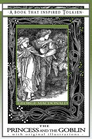 Princess and the Goblin - A Book That Inspired Tolkien de George Macdonald