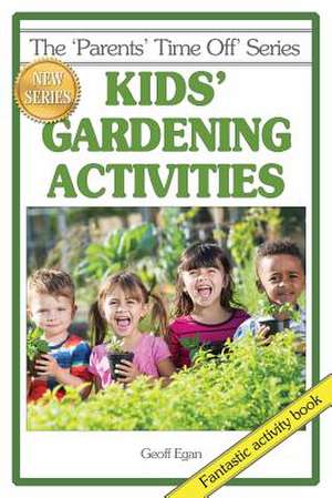 Kids' Gardening Activities de Geoff Egan