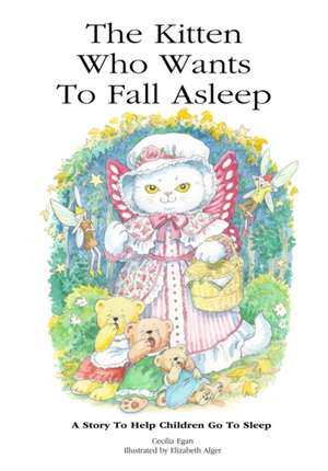 The Kitten Who Wants to Fall Asleep: The Story de Cecilia Egan