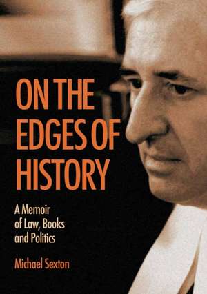 On the Edges of History: A Memoir of Law, Books and Politics de Michael Sexton