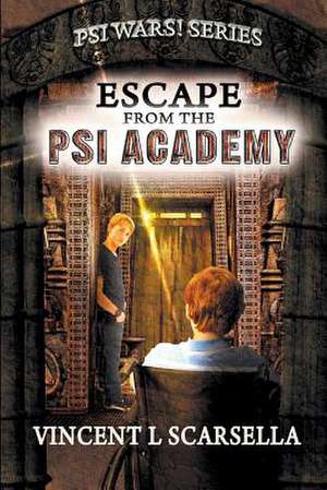 Escape from the Psi Academy de Scarsella, Vincent L.