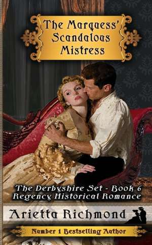 The Marquess' Scandalous Mistress de Arietta Richmond