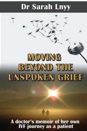 Moving Beyond the Unspoken Grief de Sarah Lnyy