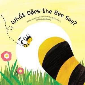 What Does the Bee See? de Soo-Hyeon Kim