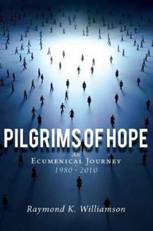 Pilgrims of hope de Raymond K. Williamson