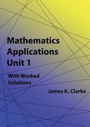 Mathematics Applications Unit 1 de James K. Clarke