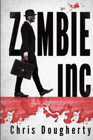 Zombie Inc.: A Kaiju Thriller de Chris Dougherty