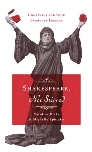 Bicks, C: Shakespeare, Not Stirred de Michelle Ephraim