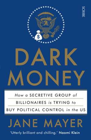 Mayer, J: Dark Money