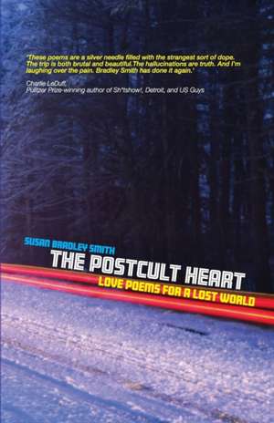 The Postcult Heart de Susan Bradley Smith