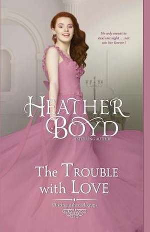 The Trouble with Love de Heather Boyd