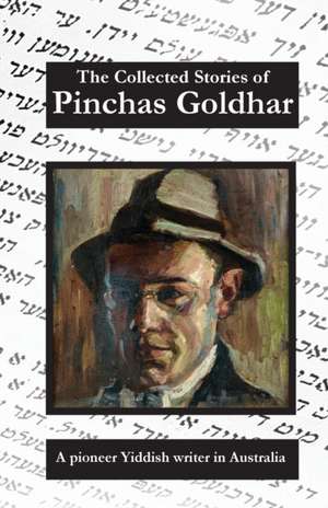 The Collected Stories of Pinchas Goldhar de Pinchas Goldhar