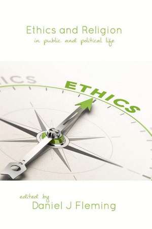 Ethics and Religion: In Public and Political Life de Daniel Fleming, J