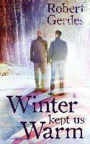 Winter Kept Us Warm de Robert Gerdes