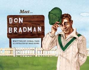 Meet... Don Bradman de Coral Vass