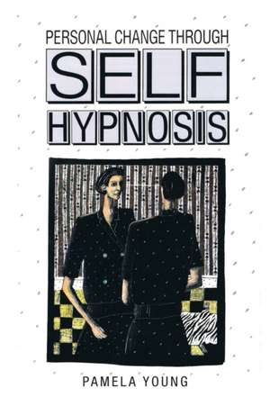 Personal Change through Self-Hypnosis de Pamela Young