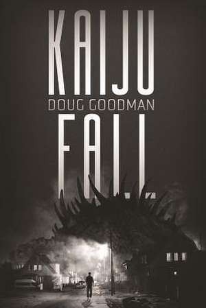 Kaiju Fall: The Control War de Doug Goodman