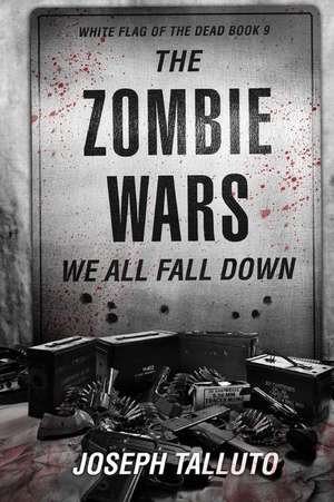The Zombie Wars: We All Fall Down de Joseph Talluto