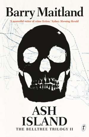 Ash Island: The Belltree Trilogy Book Two de Barry Maitland