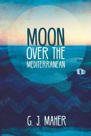 Moon Over the Mediterranean de G J Maher