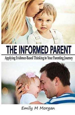 The Informed Parent de Emily M Morgan