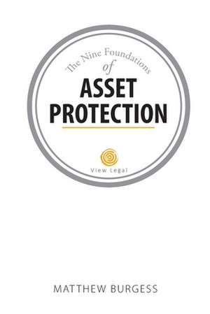 The Nine Foundations of Asset Protection de Matthew Burgess