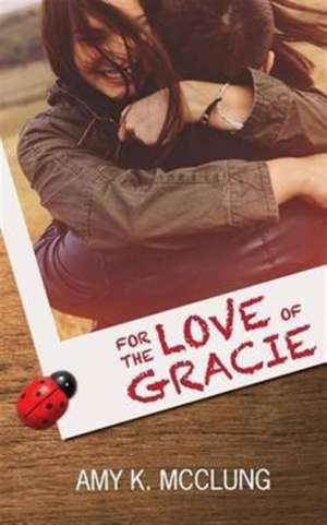 For the Love of Gracie de Amy McClung